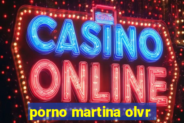 porno martina olvr